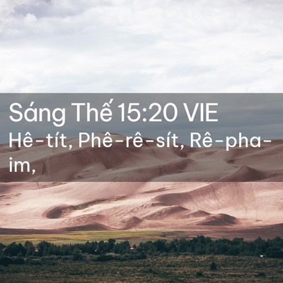 Picture 02 - Sáng Thế 15:20 VIE - Hê-tít, Phê-rê-sít, - Bible Verse Picture