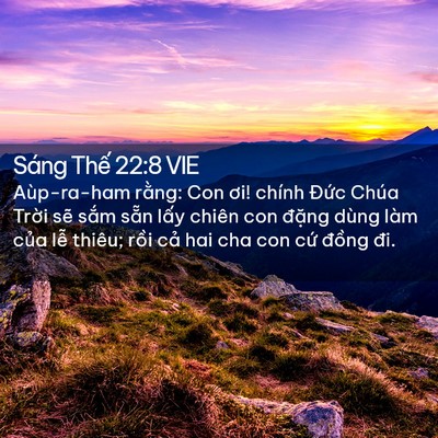 Picture 02 - Sáng Thế 22:8 VIE - Aùp-ra-ham rằng: Con ơi! chính Đức Chúa - Bible Verse Picture
