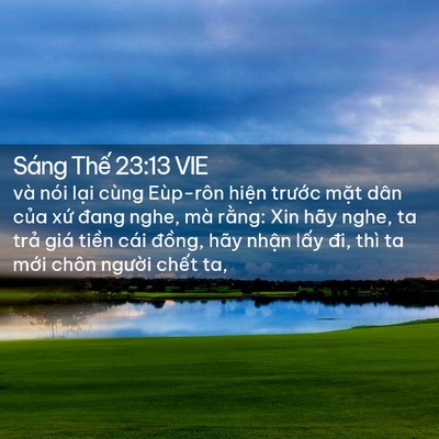 Picture 02 - Sáng Thế 23:13 VIE - và nói lại cùng Eùp-rôn hiện trước - Bible Verse Picture