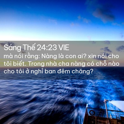 Picture 02 - Sáng Thế 24:23 VIE - mà nói rằng: Nàng là con ai? xin nói cho - Bible Verse Picture