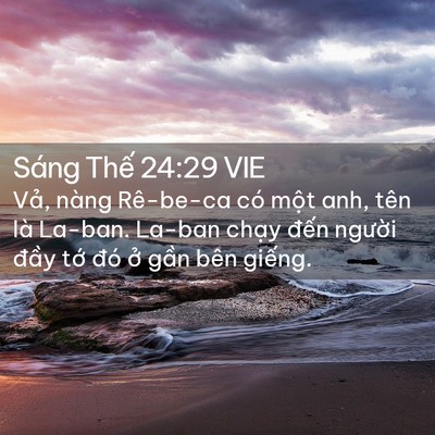 Picture 02 - Sáng Thế 24:29 VIE - Vả, nàng Rê-be-ca có một anh, tên là - Bible Verse Picture