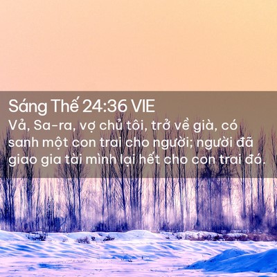 Picture 02 - Sáng Thế 24:36 VIE - Vả, Sa-ra, vợ chủ tôi, trở về già, - Bible Verse Picture