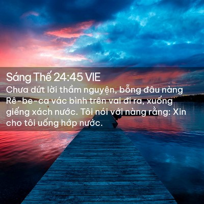 Picture 02 - Sáng Thế 24:45 VIE - Chưa dứt lời thầm nguyện, bỗng đâu - Bible Verse Picture