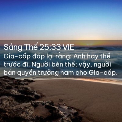 Picture 02 - Sáng Thế 25:33 VIE - Gia-cốp đáp lại rằng: Anh hãy thề - Bible Verse Picture