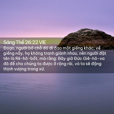 Picture 02 - Sáng Thế 26:22 VIE - Đoạn, người bỏ chỗ đó đi đào một - Bible Verse Picture