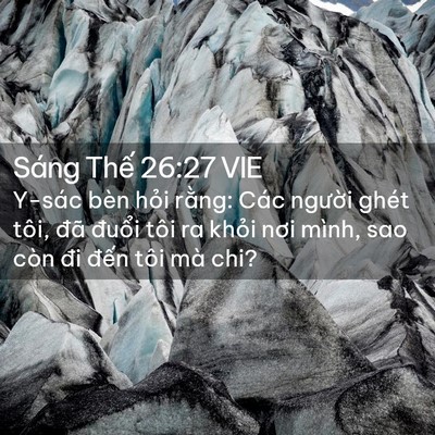 Picture 02 - Sáng Thế 26:27 VIE - Y-sác bèn hỏi rằng: Các người ghét - Bible Verse Picture