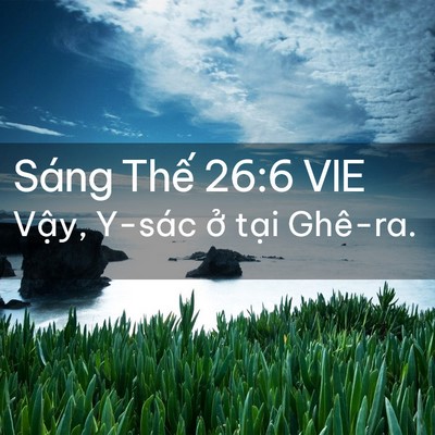 Picture 02 - Sáng Thế 26:6 VIE - Vậy, Y-sác ở tại - Bible Verse Picture