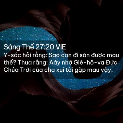 Picture 02 - Sáng Thế 27:20 VIE - Y-sác hỏi rằng: Sao con đi săn được - Bible Verse Picture