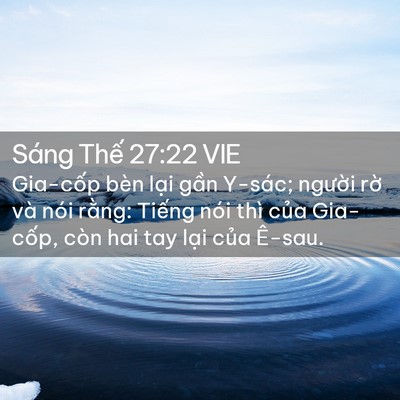 Picture 02 - Sáng Thế 27:22 VIE - Gia-cốp bèn lại gần Y-sác; người rờ - Bible Verse Picture