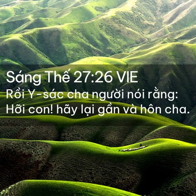Picture 02 - Sáng Thế 27:26 VIE - Rồi Y-sác cha người nói rằng: Hỡi con! - Bible Verse Picture