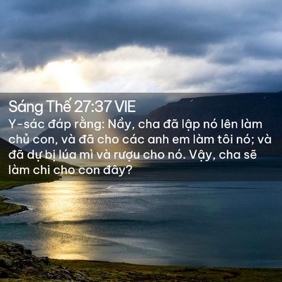 Picture 02 - Sáng Thế 27:37 VIE - Y-sác đáp rằng: Nầy, cha đã lập nó - Bible Verse Picture
