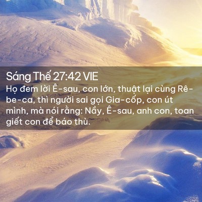 Picture 02 - Sáng Thế 27:42 VIE - Họ đem lời Ê-sau, con lớn, thuật lại - Bible Verse Picture
