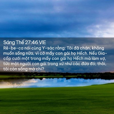 Picture 02 - Sáng Thế 27:46 VIE - Rê-be-ca nói cùng Y-sác rằng: Tôi đã - Bible Verse Picture