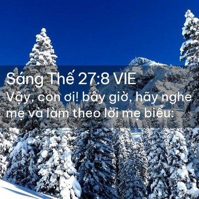 Picture 02 - Sáng Thế 27:8 VIE - Vậy, con ơi! bây giờ, hãy nghe mẹ và - Bible Verse Picture