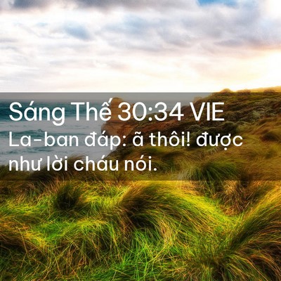 Picture 02 - Sáng Thế 30:34 VIE - La-ban đáp: ã thôi! được như lời cháu - Bible Verse Picture