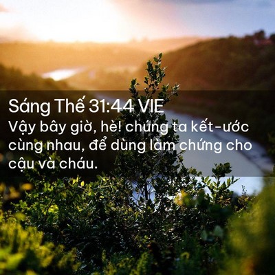Picture 02 - Sáng Thế 31:44 VIE - Vậy bây giờ, hè! chúng ta kết-ước - Bible Verse Picture