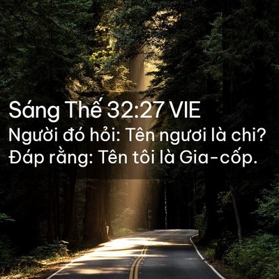 Picture 02 - Sáng Thế 32:27 VIE - Người đó hỏi: Tên ngươi là chi? Đáp - Bible Verse Picture