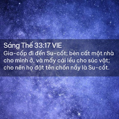 Picture 02 - Sáng Thế 33:17 VIE - Gia-cốp đi đến Su-cốt; bèn cất một - Bible Verse Picture