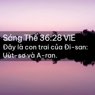 Picture 02 - Sáng Thế 36:28 VIE - Đây là con trai của Đi-san: Uùt-sơ và - Bible Verse Picture