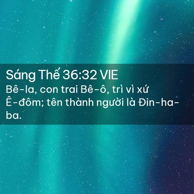 Picture 02 - Sáng Thế 36:32 VIE - Bê-la, con trai Bê-ô, trì vì xứ Ê-đôm; - Bible Verse Picture