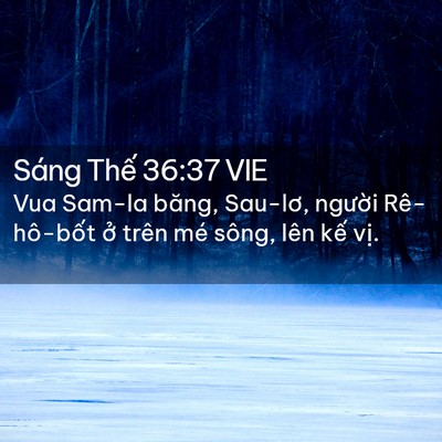 Picture 02 - Sáng Thế 36:37 VIE - Vua Sam-la băng, Sau-lơ, người Rê-hô-bốt - Bible Verse Picture
