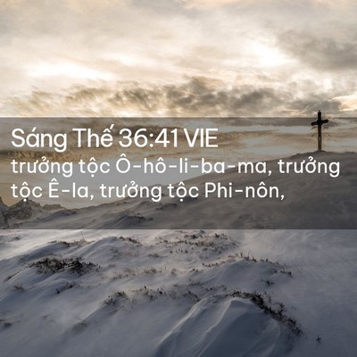Picture 02 - Sáng Thế 36:41 VIE - trưởng tộc Ô-hô-li-ba-ma, trưởng tộc - Bible Verse Picture