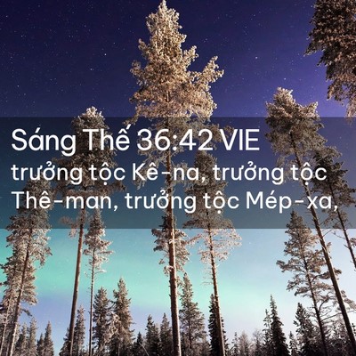 Picture 02 - Sáng Thế 36:42 VIE - trưởng tộc Kê-na, trưởng tộc Thê-man, - Bible Verse Picture