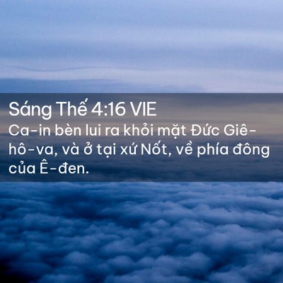 Picture 02 - Sáng Thế 4:16 VIE - Ca-in bèn lui ra khỏi mặt Đức - Bible Verse Picture