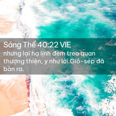 Picture 02 - Sáng Thế 40:22 VIE - nhưng lại hạ lịnh đem treo quan thượng - Bible Verse Picture