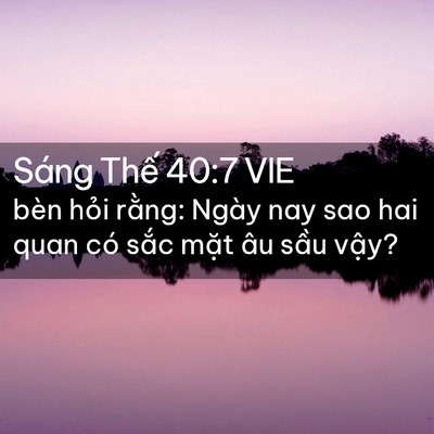 Picture 02 - Sáng Thế 40:7 VIE - bèn hỏi rằng: Ngày nay sao hai quan có - Bible Verse Picture