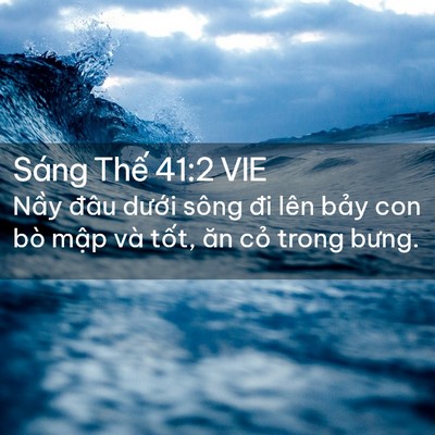 Picture 02 - Sáng Thế 41:2 VIE - Nầy đâu dưới sông đi lên bảy con bò - Bible Verse Picture