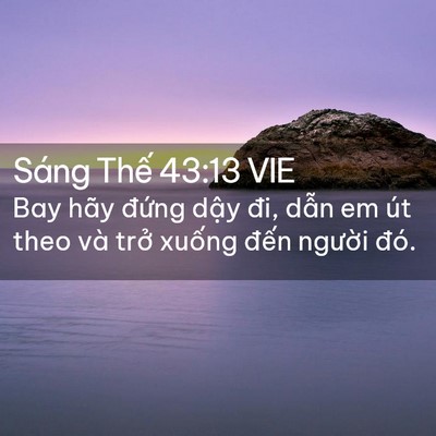 Picture 02 - Sáng Thế 43:13 VIE - Bay hãy đứng dậy đi, dẫn em út theo và - Bible Verse Picture
