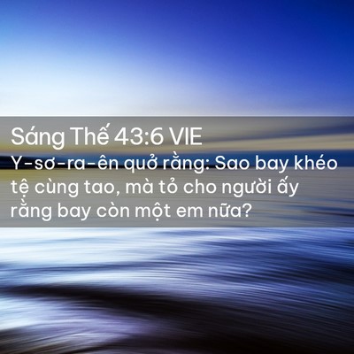 Picture 02 - Sáng Thế 43:6 VIE - Y-sơ-ra-ên quở rằng: Sao bay khéo tệ - Bible Verse Picture