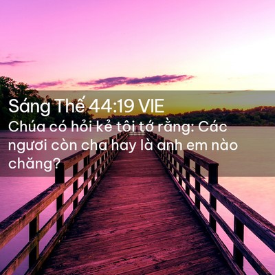 Picture 02 - Sáng Thế 44:19 VIE - Chúa có hỏi kẻ tôi tớ rằng: Các - Bible Verse Picture