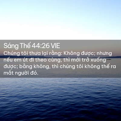 Picture 02 - Sáng Thế 44:26 VIE - Chúng tôi thưa lại rằng: Không được; - Bible Verse Picture