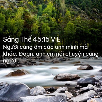 Picture 02 - Sáng Thế 45:15 VIE - Người cũng ôm các anh mình mà khóc. - Bible Verse Picture