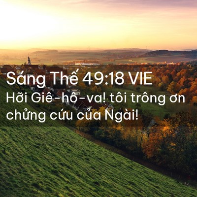 Picture 02 - Sáng Thế 49:18 VIE - Hỡi Giê-hô-va! tôi trông ơn chửng cứu - Bible Verse Picture
