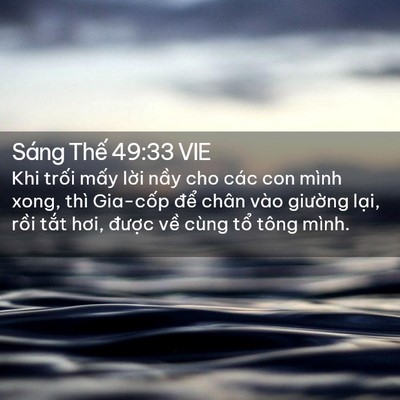 Picture 02 - Sáng Thế 49:33 VIE - Khi trối mấy lời nầy cho các con mình - Bible Verse Picture