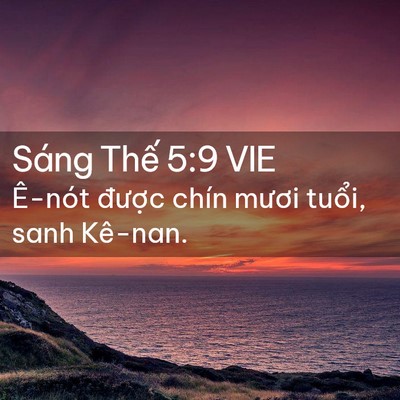 Picture 02 - Sáng Thế 5:9 VIE - Ê-nót được chín mươi tuổi, sanh - Bible Verse Picture
