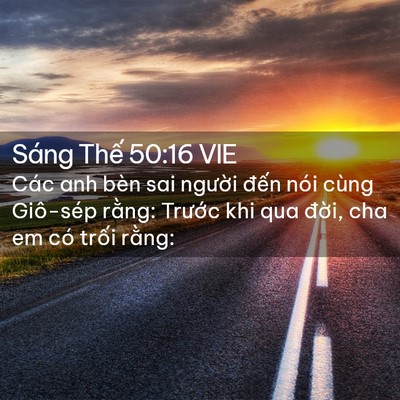 Picture 02 - Sáng Thế 50:16 VIE - Các anh bèn sai người đến nói cùng - Bible Verse Picture