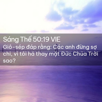 Picture 02 - Sáng Thế 50:19 VIE - Giô-sép đáp rằng: Các anh đừng sợ - Bible Verse Picture