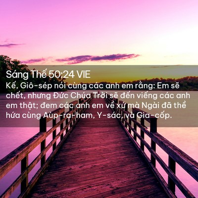 Picture 02 - Sáng Thế 50:24 VIE - Kế, Giô-sép nói cùng các anh em rằng: Em - Bible Verse Picture