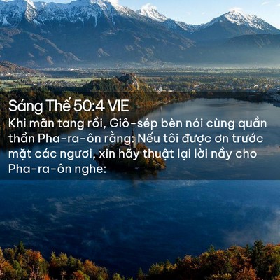 Picture 02 - Sáng Thế 50:4 VIE - Khi mãn tang rồi, Giô-sép bèn nói cùng - Bible Verse Picture