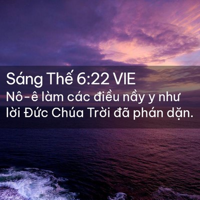 Picture 02 - Sáng Thế 6:22 VIE - Nô-ê làm các điều nầy y như lời - Bible Verse Picture