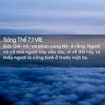 Picture 02 - Sáng Thế 7:1 VIE - Đức Giê-hô-va phán cùng Nô-ê rằng: - Bible Verse Picture
