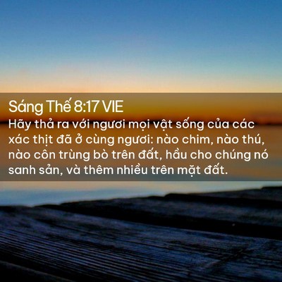 Picture 02 - Sáng Thế 8:17 VIE - Hãy thả ra với ngươi mọi vật sống - Bible Verse Picture
