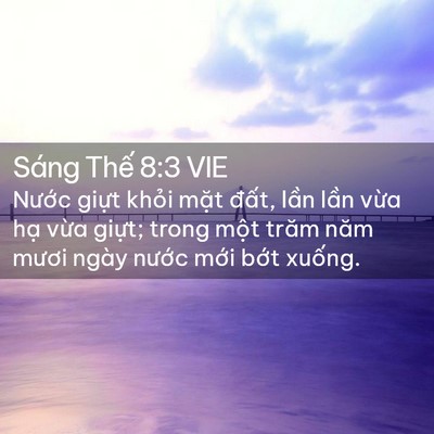 Picture 02 - Sáng Thế 8:3 VIE - Nước giựt khỏi mặt đất, lần lần - Bible Verse Picture