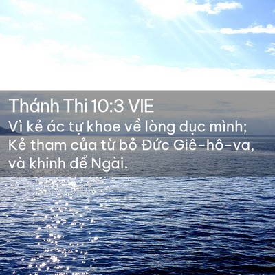 Picture 02 - Thánh Thi 10:3 VIE - Vì kẻ ác tự khoe về lòng dục mình; - Bible Verse Picture