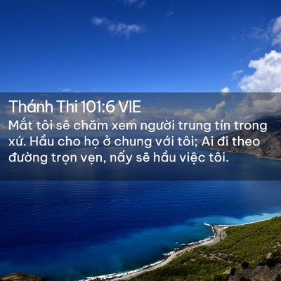 Picture 02 - Thánh Thi 101:6 VIE - Mắt tôi sẽ chăm xem người trung tín - Bible Verse Picture