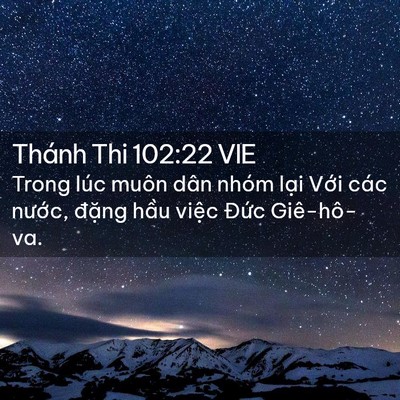 Picture 02 - Thánh Thi 102:22 VIE - Trong lúc muôn dân nhóm lại Với các - Bible Verse Picture